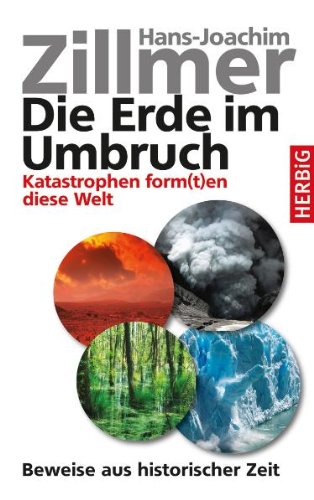  - Die Erde im Umbruch: Katastrophen form(t)en diese Welt. Beweise aus historischer Zeit