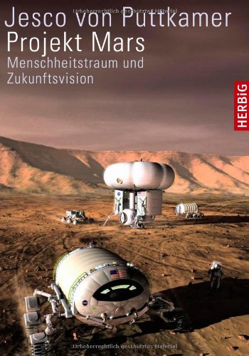  - Projekt Mars: Menschheitstraum und Zukunftsvision