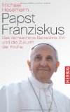  - Benedikts Vermächtnis und Franziskus`Auftrag: Entweltlichung. Eine Streitschrift