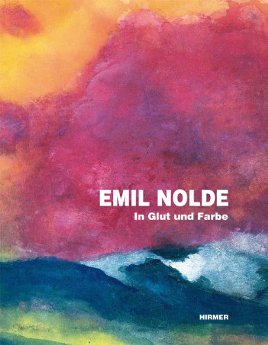  - Emil Nolde: In Glut und Farbe