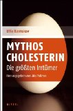  - Der große Cholesterin-Schwindel: Warum alles, was man Ihnen über Cholesterin, Diät und Herzinfarkt erzählt hat, falsch ist