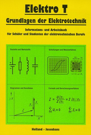  - Elektro T, Grundlagen der Elektrotechnik, Lehrbuch: Informations- und Arbeitsbuch für Schüler und Studenten der elektrotechnischen Berufe