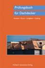  - Prüfungsvorbereitungen Dachdecker: Nach neuer Prüfungsordnung. Buch mit Prüfungsfragen und zwei Musterprüfungen