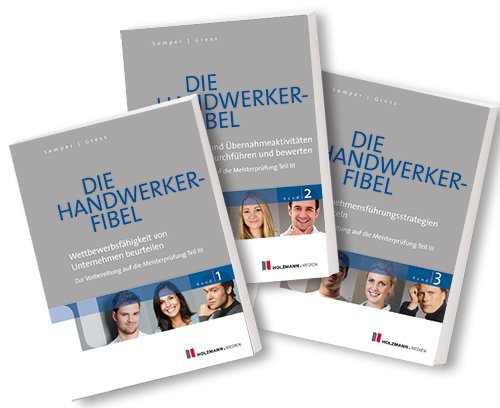  - Die Handwerker-Fibel Band 1-3: Zur Vorbereitung auf die Meisterprüfung