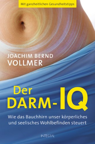  - Der Darm-IQ: Wie das Bauchhirn unser körperliches und seelisches Wohlbefinden steuert