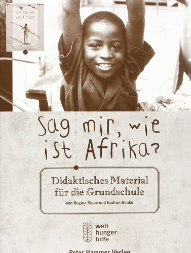  - Sag mir, wie ist Afrika?: Didaktisches Begleitheft zum gleichnamigen Bilderbuch für die Grundschule