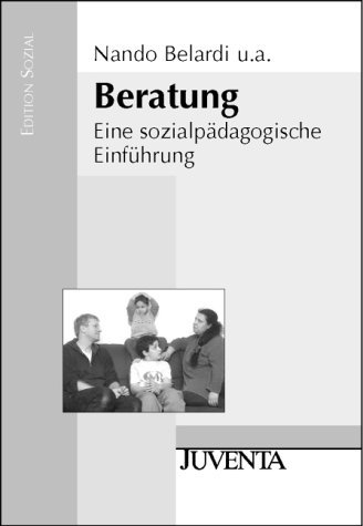  - Beratung: Eine sozialpädagogische Einführung (Edition Sozial)