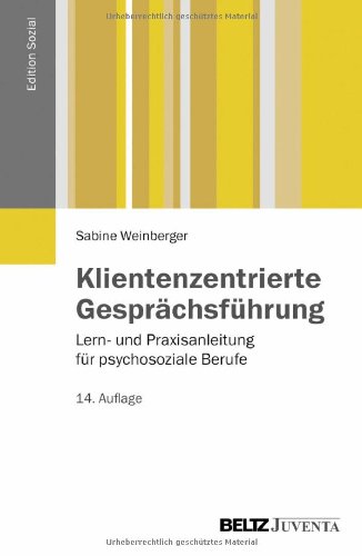  - Klientenzentrierte Gesprächsführung: Lern- und Praxisanleitung für psychosoziale Berufe (Edition Sozial)