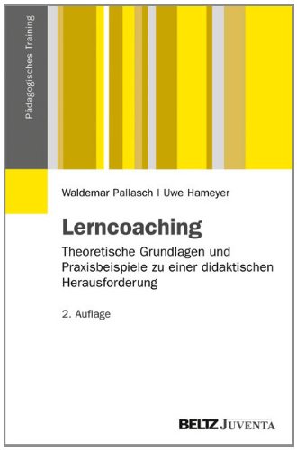  - Lerncoaching: Theoretische Grundlagen und Praxisbeispiele zu einer didaktischen Herausforderung (Pädagogisches Training)