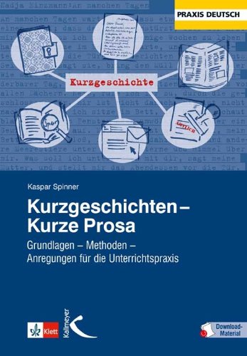  - Kurzgeschichten – Kurze Prosa: Grundlagen – Methoden – Anregungen für die Unterrichtspraxis