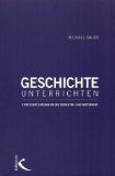  - Fachdidaktik: Geschichts-Didaktik: Praxishandbuch für die Sekundarstufe I und II: Praxishandbuch für die Sekundarstufe 1 und 2