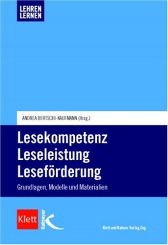  - Lesekompetenz - Leseleistung - Leseförderung: Grundlagen, Modelle und Materialien