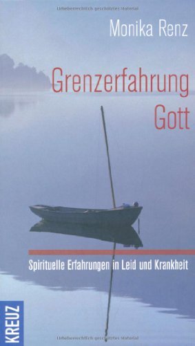  - Grenzerfahrung Gott: Spirituelle Erfahrungen in Leid und Krankheit