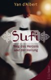  - Sufi - Weg des Herzens und der Heilung: Geführte Übungen zu den Elemente-Ritualen der Sufis