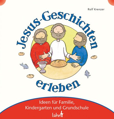  - Mit Kindern Jesus-Geschichten erleben