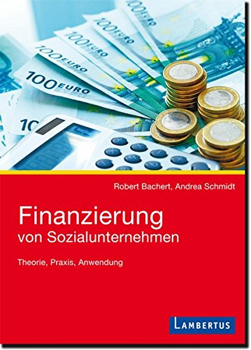  - Finanzierung von Sozialunternehmen: Theorie, Praxis, Anwendung