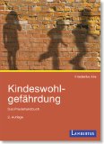  - Kinderschutz in Einrichtungen und Diensten der Jugendhilfe: Ein Lehr- und Praxisbuch zum Umgang mit Fragen der Kindeswohlgefährdung (Basistexte Erziehungshilfen)