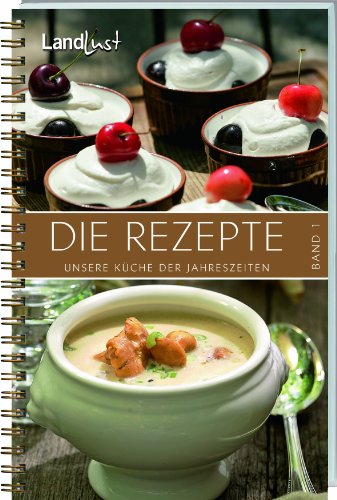  - Landlust - Die Rezepte: Unsere Küche der Jahreszeiten