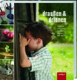  - Naturkinder: Ideen, Rezepte und Aktionen für drinnen und draußen