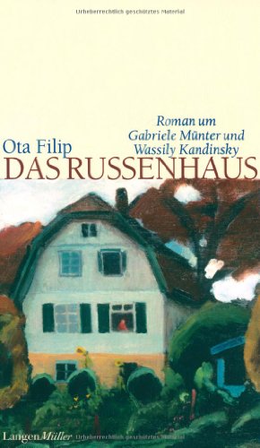  - Das Russenhaus: Roman um Gabriele Münter und Wassily Kandinsky