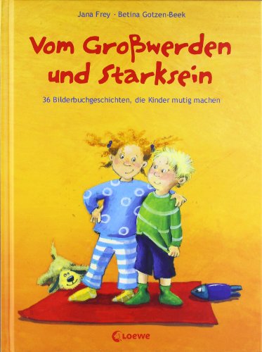  - Vom Großwerden und Starksein. 36 Bilderbuchgeschichten, die Kinder mutig machen