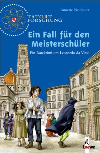  - Ein Fall für den Meisterschüler: Ein Ratekrimi um Leonardo da Vinci