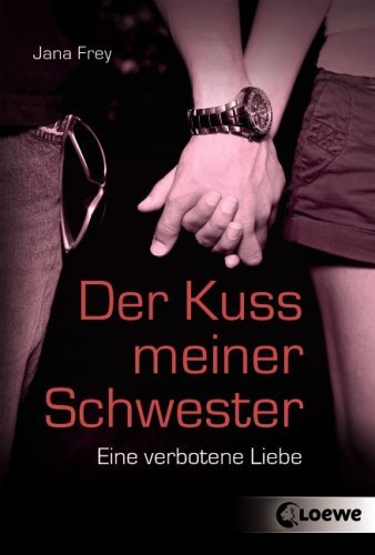  - Der Kuss meiner Schwester: Eine verbotene Liebe