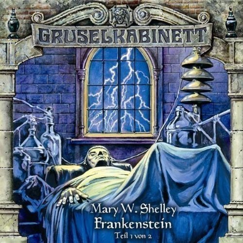  - Gruselkabinett, Folge 12: Frankenstein, Teil 1 von 2