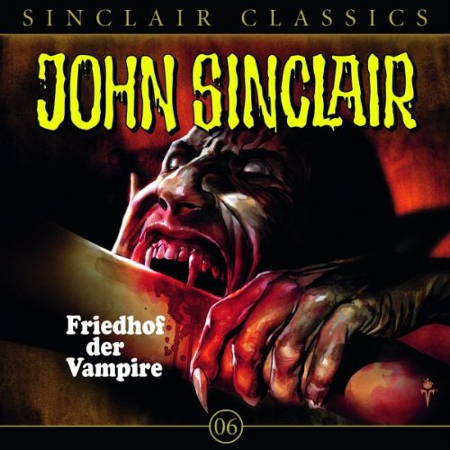  - John Sinclair Classics - Folge 6 : Friedhof der Vampire