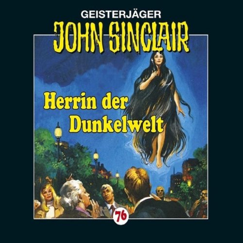 John Sinclair Folge 76 - Herrin der Dunkelwelt