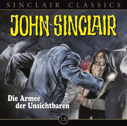  - John Sinclair Classics - Folge 18: Die Armee der Unsichtbaren. Hörspiel.