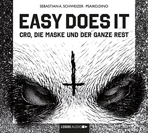 Schweizer , Sebastian A. & Psaiko.Dino - Easy Does It: Cro,die Maske und der Ganze Rest