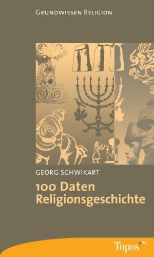 Schwikart, Georg - 100 Daten Religionsgeschichte