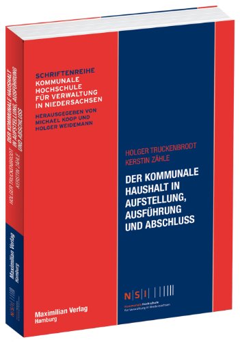  - Der kommunale Haushalt in Aufstellung, Ausführung und Abschluss - Schriftenreihe Kommunale Hochschule für Verwaltung in Niedersachsen