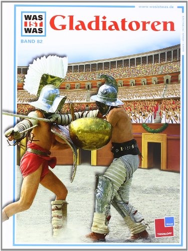  - Was ist was, Band 082: Gladiatoren