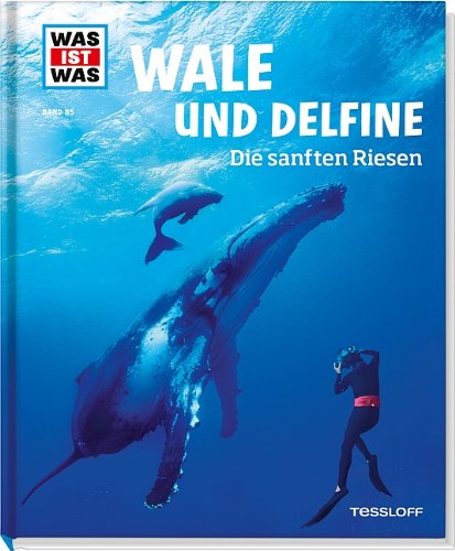  - Wale und Delfine: Die sanften Riesen (Was ist was, Band 85)