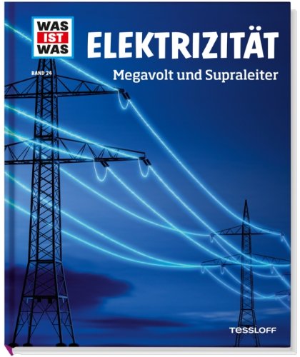  - Was ist was Bd. 024: Elektrizität. Megavolt und Supraleiter