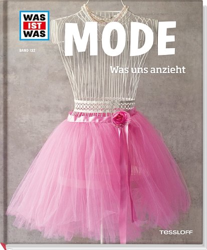  - Was ist was Bd. 132: Mode. Was uns anzieht