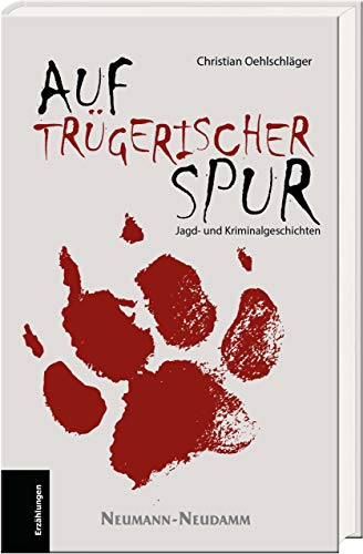  - Auf trügerischer Spur: Jagd- und Kriminalgeschichten