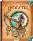  - Indianer: Geschichte, Alltag, Bräuche