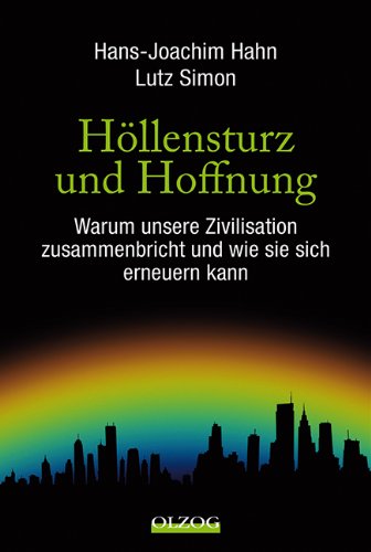  - Höllensturz und Hoffnung: Warum unsere Zivilisation zusammenbricht und wie sie sich erneuern kann