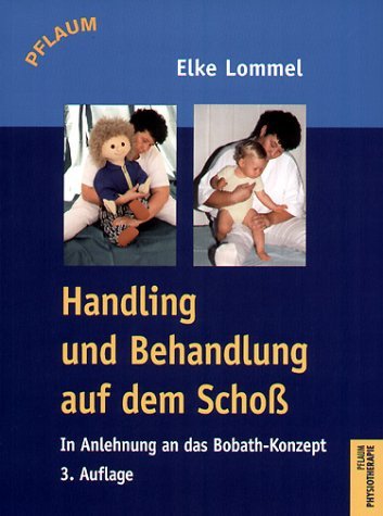  - Handling und Behandlung auf dem Schoß: In Anlehnung an das Bobath-Konzept