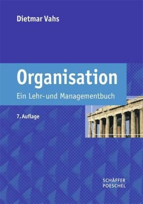  - Organisation: Ein Lehr- und Managementbuch