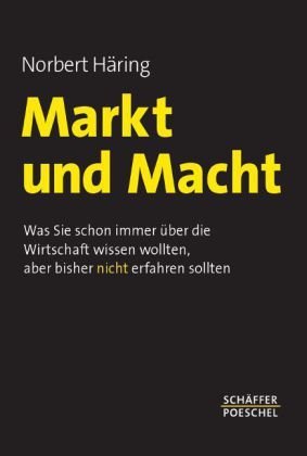  - Markt und Macht: Was Sie schon immer über die Wirtschaft wissen wollten, aber bisher nicht erfahren sollten