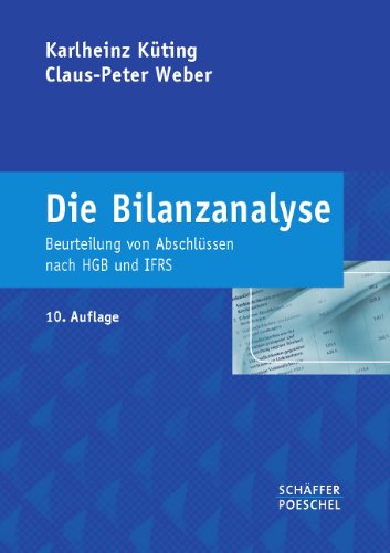  - Die Bilanzanalyse: Beurteilung von Abschlüssen nach HGB und IFRS