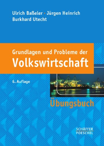  - Grundlagen und Probleme der Volkswirtschaft: Übungsbuch