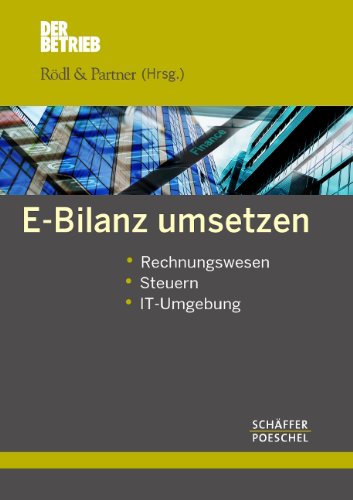  - E-Bilanz umsetzen: Rechnungswesen, Steuern, IT-Umgebung