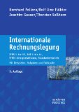  - Internationale Rechnungslegung: Die wesentlichen Vorschriften nach IFRS und HGB - mit Aufgaben und Lösungen