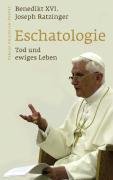  - Eschatologie - Tod und ewiges Leben: Mit einem neuen Vorwort von Papst Benedikt XVI