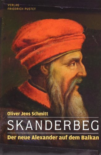  - Skanderbeg: Der neue Alexander auf dem Balkan